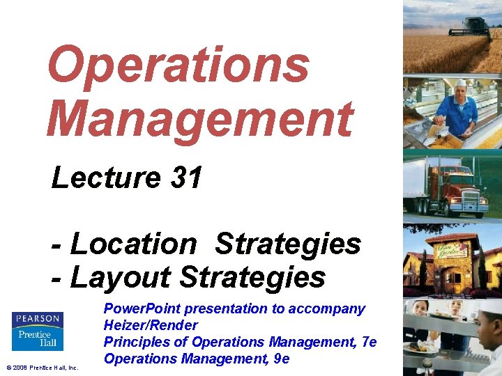 Operations Management Lecture 31 - Location Strategies - Layout Strategies © 2008 Prentice Hall,