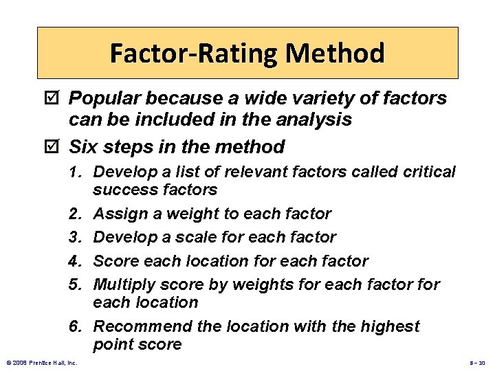 Factor-Rating Method þ Popular because a wide variety of factors can be included in