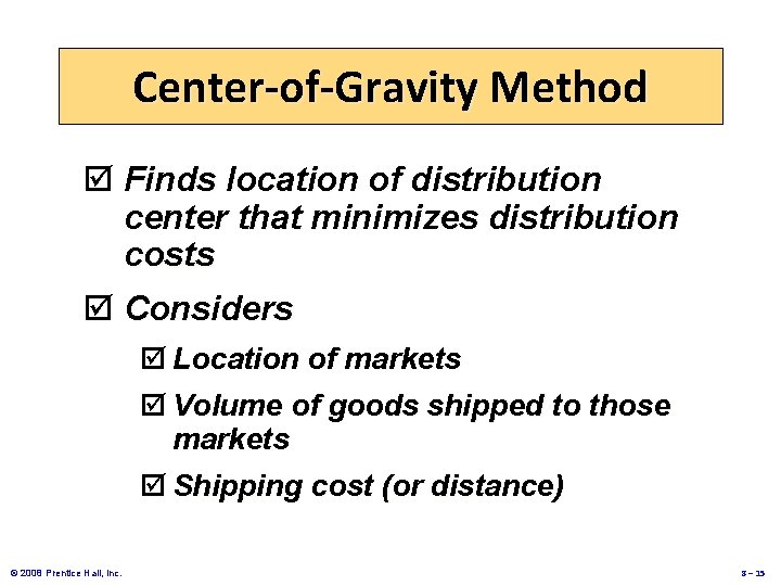 Center-of-Gravity Method þ Finds location of distribution center that minimizes distribution costs þ Considers