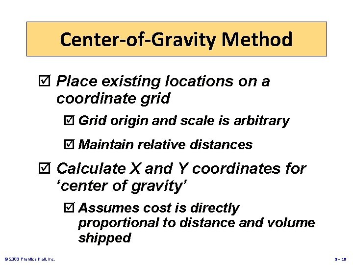 Center-of-Gravity Method þ Place existing locations on a coordinate grid þ Grid origin and