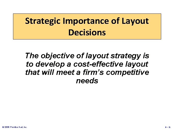 Strategic Importance of Layout Decisions The objective of layout strategy is to develop a