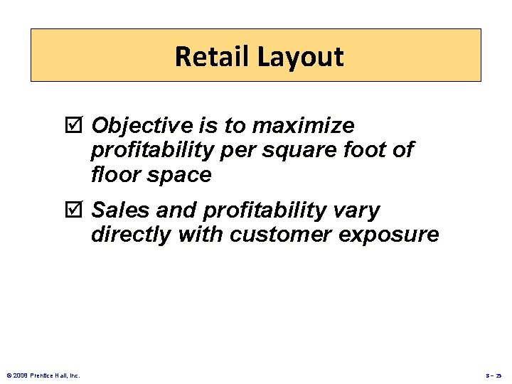 Retail Layout þ Objective is to maximize profitability per square foot of floor space