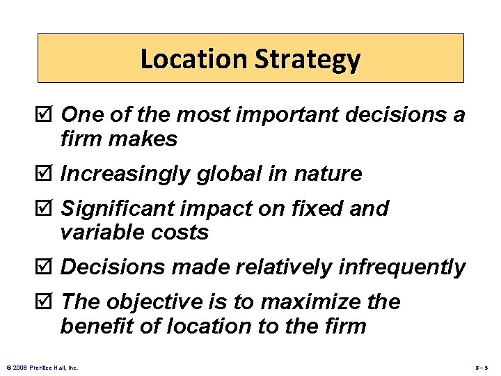 Location Strategy þ One of the most important decisions a firm makes þ Increasingly