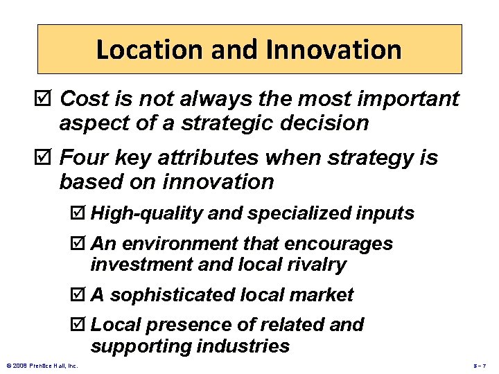 Location and Innovation þ Cost is not always the most important aspect of a