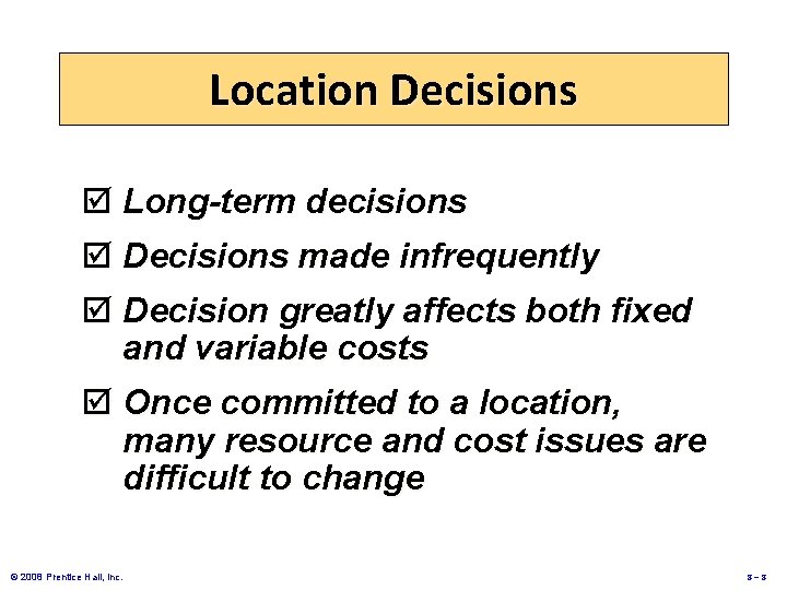 Location Decisions þ Long-term decisions þ Decisions made infrequently þ Decision greatly affects both