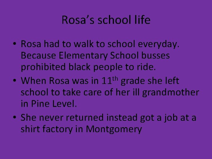 Rosa’s school life • Rosa had to walk to school everyday. Because Elementary School