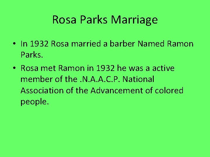 Rosa Parks Marriage • In 1932 Rosa married a barber Named Ramon Parks. •