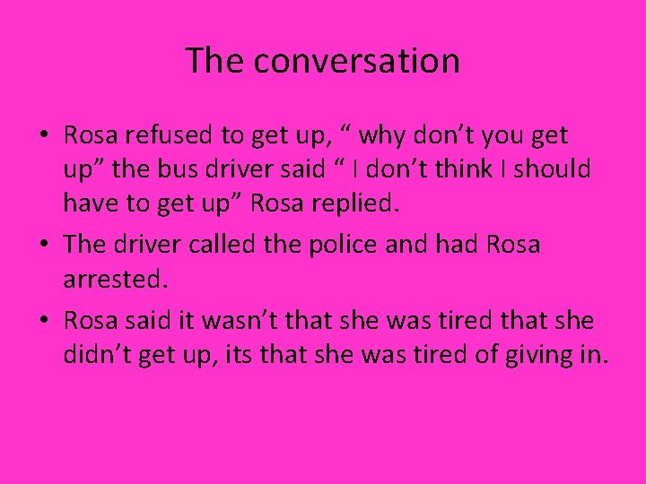 The conversation • Rosa refused to get up, “ why don’t you get up”