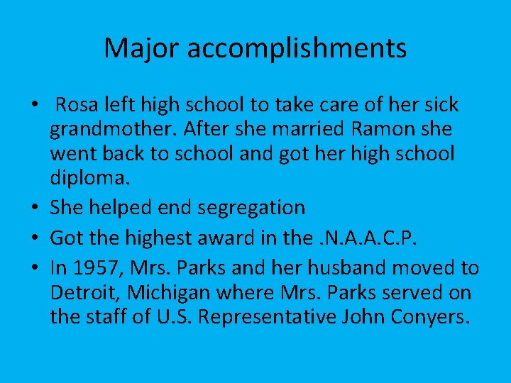 Major accomplishments • Rosa left high school to take care of her sick grandmother.