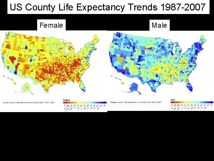 US County Life Expectancy Trends 1987 -2007 Female Male Ezzati et. al 2008 