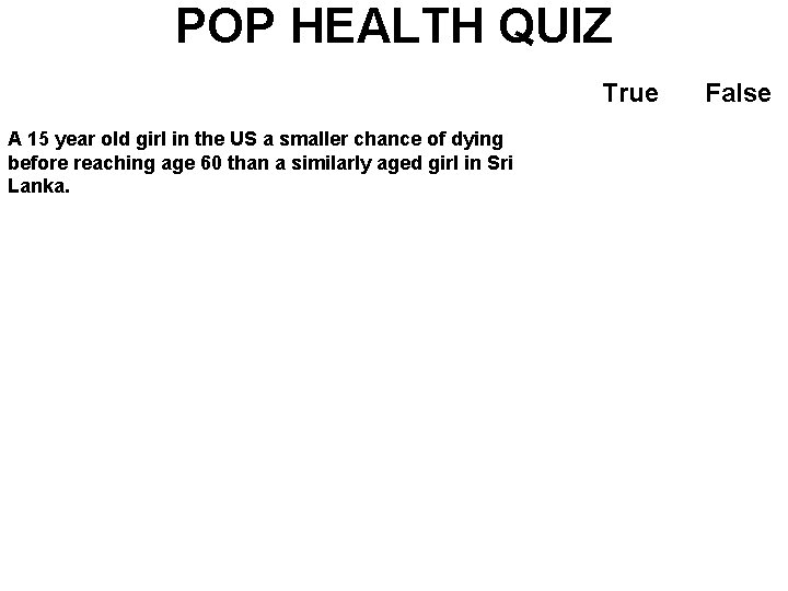 POP HEALTH QUIZ True A 15 year old girl in the US a smaller