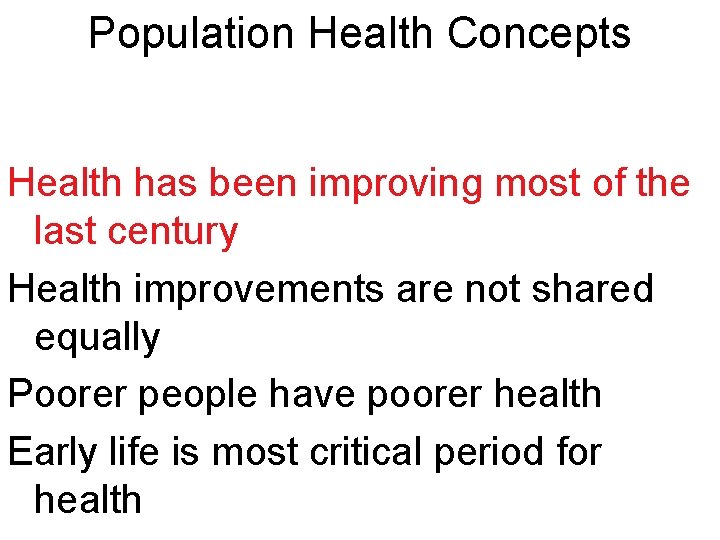 Population Health Concepts Health has been improving most of the last century Health improvements