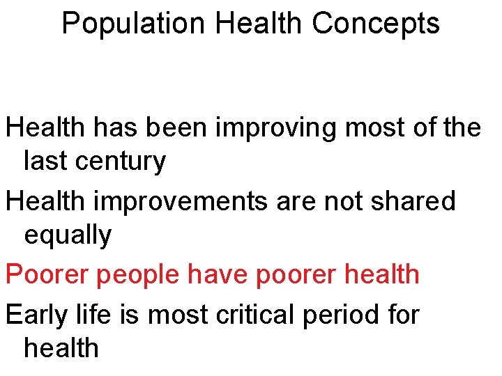 Population Health Concepts Health has been improving most of the last century Health improvements