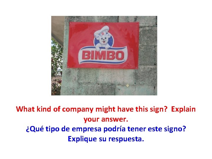 What kind of company might have this sign? Explain your answer. ¿Qué tipo de