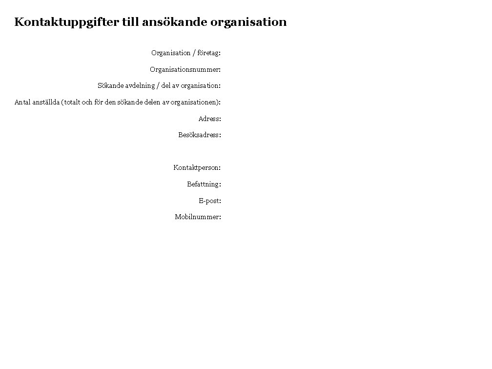 Kontaktuppgifter till ansökande organisation Organisation / företag: Organisationsnummer: Sökande avdelning / del av organisation: