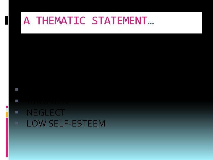 A THEMATIC STATEMENT… Combines both the major PROBLEM, the CONSEQUENCES of facing the major