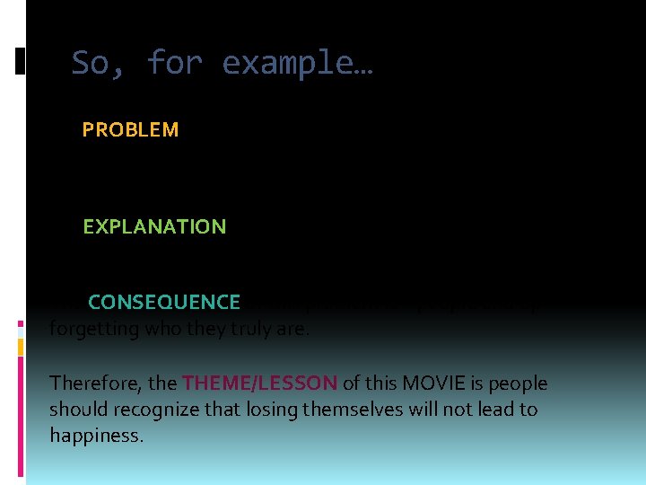 So, for example… The PROBLEM of (INSERT EVERY TEEN MOVIE) is-attempting to be something
