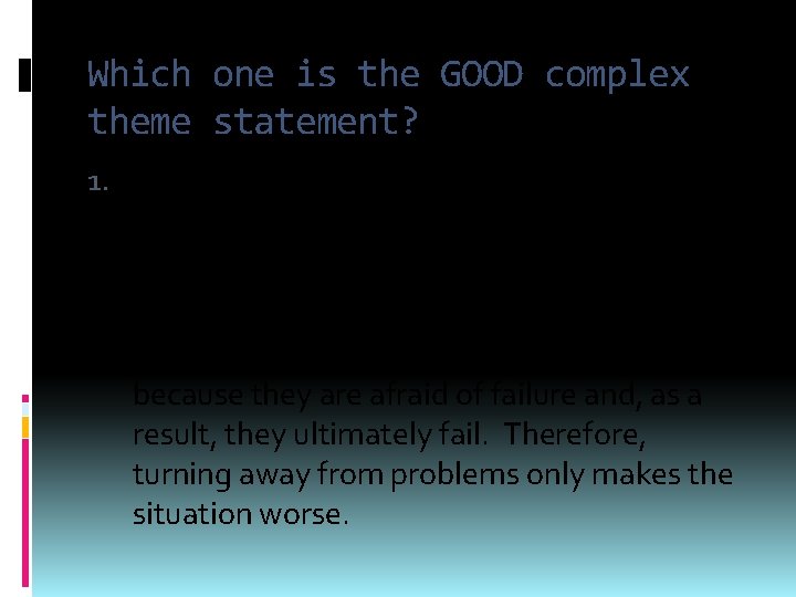 Which one is the GOOD complex theme statement? 1. People often misjudge because of