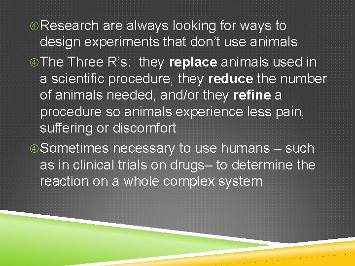 Research are always looking for ways to design experiments that don’t use animals Research are always looking for ways to design experiments that don’t use animals