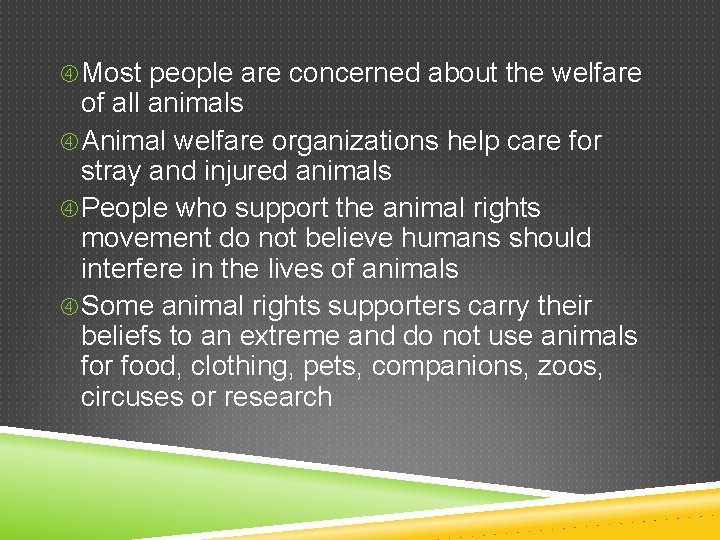 Most people are concerned about the welfare of all animals Animal welfare organizations Most people are concerned about the welfare of all animals Animal welfare organizations