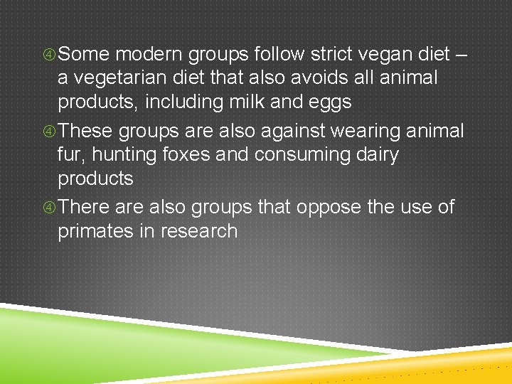 Some modern groups follow strict vegan diet – a vegetarian diet that also Some modern groups follow strict vegan diet – a vegetarian diet that also