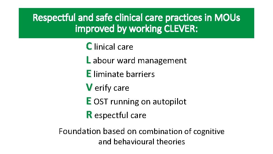 Respectful and safe clinical care practices in MOUs improved by working CLEVER: C linical