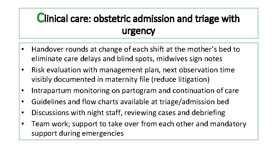 Clinical care: obstetric admission and triage with urgency • Handover rounds at change of