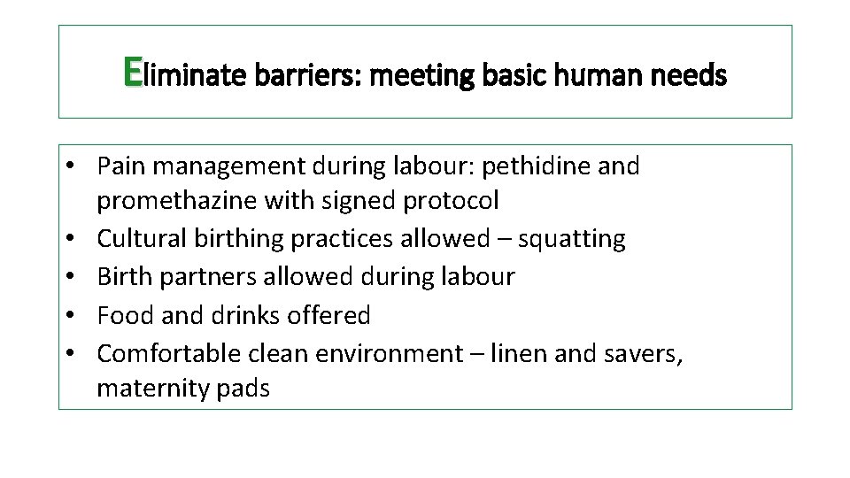 Eliminate barriers: meeting basic human needs • Pain management during labour: pethidine and promethazine