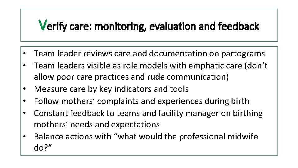 Verify care: monitoring, evaluation and feedback • Team leader reviews care and documentation on