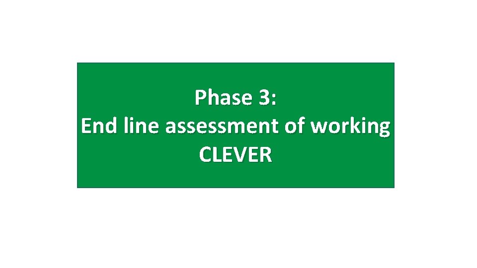 Phase 3: End line assessment of working CLEVER 