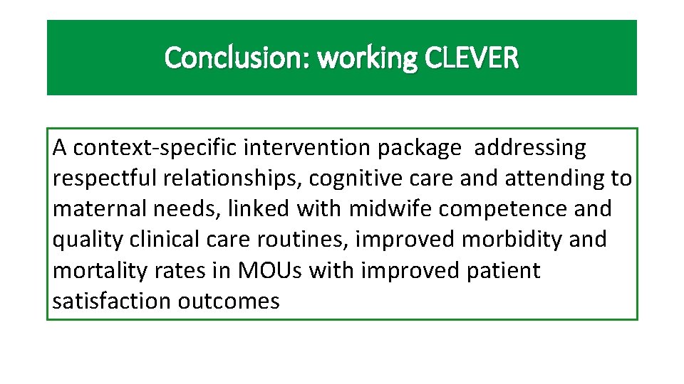 Conclusion: working CLEVER A context-specific intervention package addressing respectful relationships, cognitive care and attending