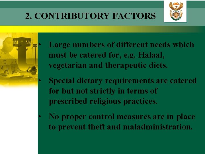 2. CONTRIBUTORY FACTORS • Large numbers of different needs which must be catered for,