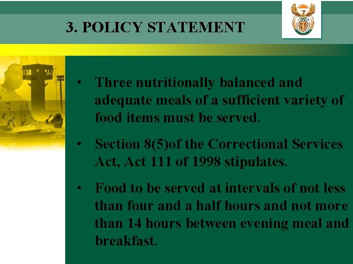 3. POLICY STATEMENT • Three nutritionally balanced and adequate meals of a sufficient variety