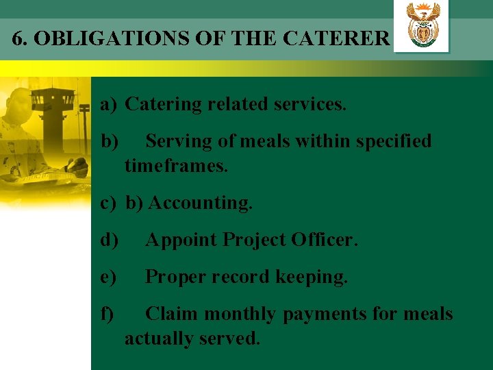 6. OBLIGATIONS OF THE CATERER a) Catering related services. b) Serving of meals within