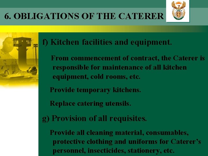 6. OBLIGATIONS OF THE CATERER f) Kitchen facilities and equipment. From commencement of contract,