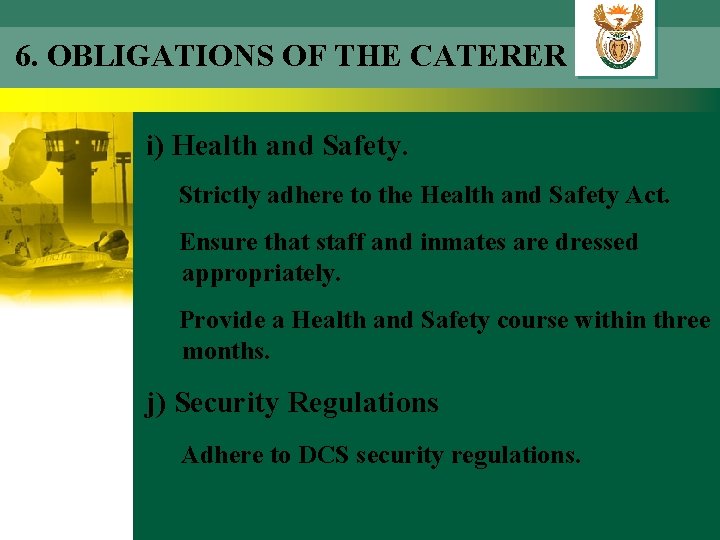 6. OBLIGATIONS OF THE CATERER i) Health and Safety. Strictly adhere to the Health