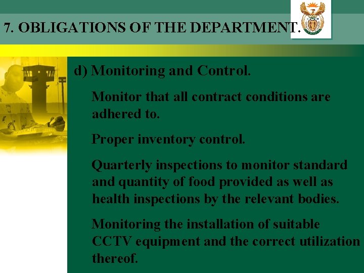 7. OBLIGATIONS OF THE DEPARTMENT. d) Monitoring and Control. Monitor that all contract conditions