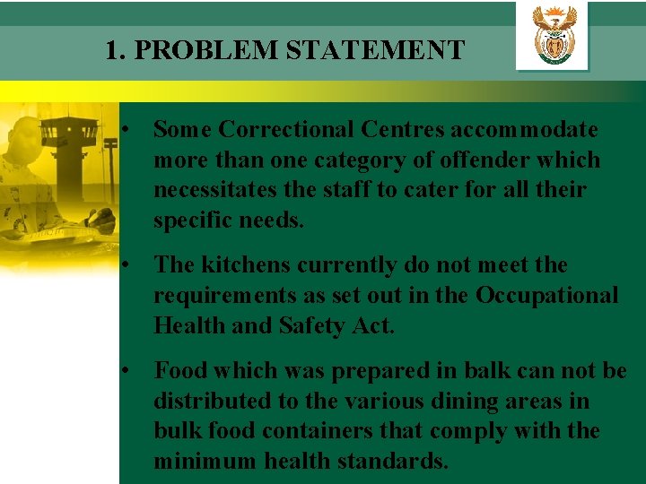 1. PROBLEM STATEMENT • Some Correctional Centres accommodate more than one category of offender