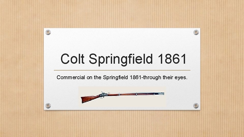 Colt Springfield 1861 Commercial on the Springfield 1861 -through their eyes. 