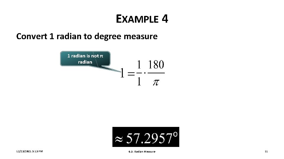 EXAMPLE 4 Convert 1 radian to degree measure 1 radian is not π radian