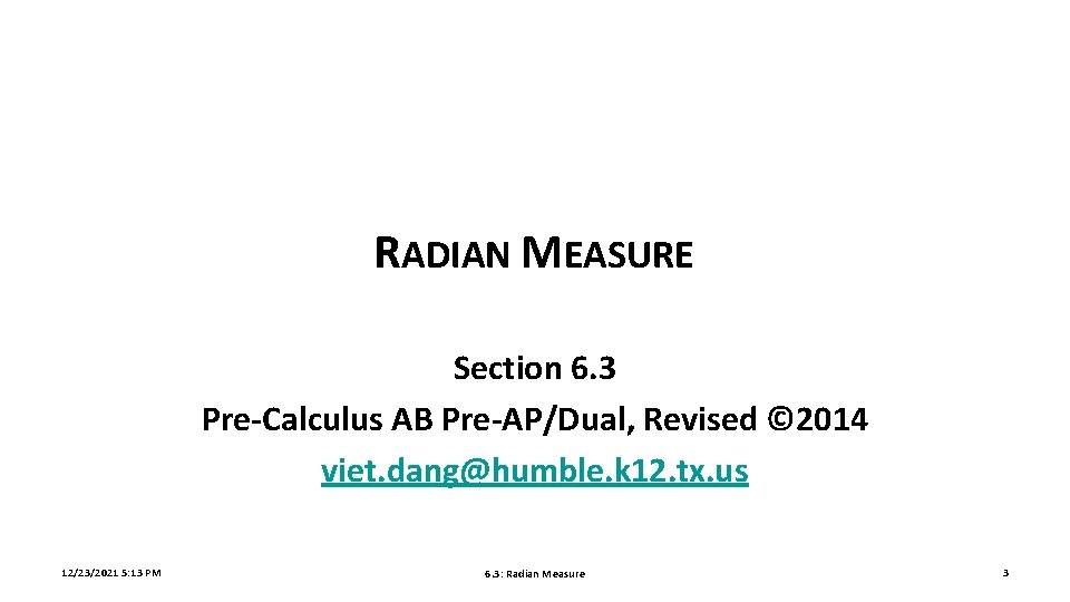 RADIAN MEASURE Section 6. 3 Pre-Calculus AB Pre-AP/Dual, Revised © 2014 viet. dang@humble. k