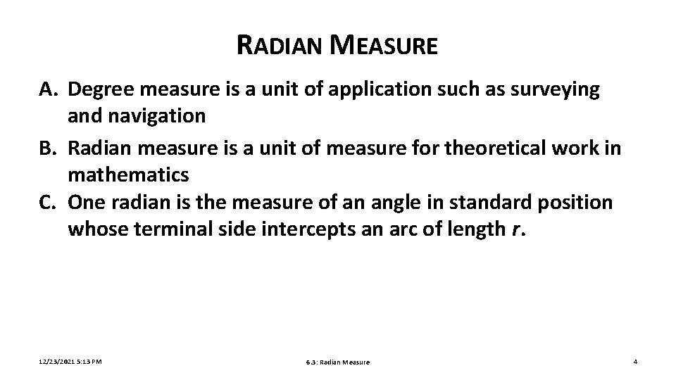 RADIAN MEASURE A. Degree measure is a unit of application such as surveying and