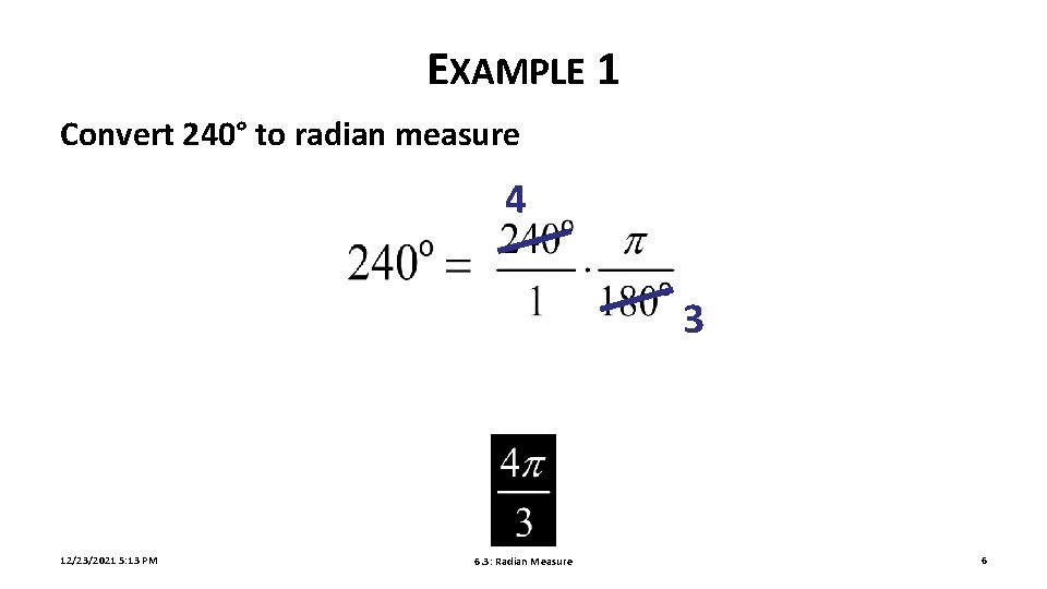 EXAMPLE 1 Convert 240° to radian measure 4 3 12/23/2021 5: 13 PM 6.