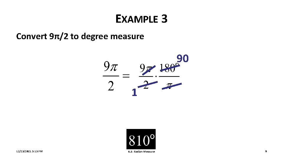 EXAMPLE 3 Convert 9π/2 to degree measure 90 1 12/23/2021 5: 13 PM 6.