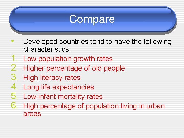 Compare • 1. 2. 3. 4. 5. 6. Developed countries tend to have the