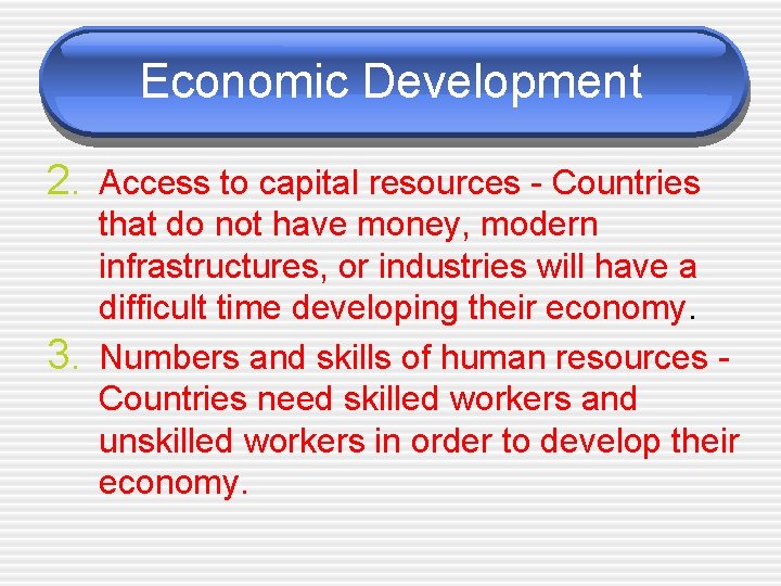 Economic Development 2. Access to capital resources - Countries 3. that do not have