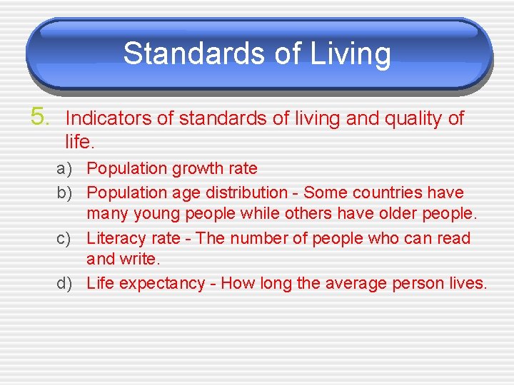 Standards of Living 5. Indicators of standards of living and quality of life. a)