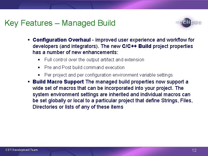 Key Features – Managed Build § Configuration Overhaul - improved user experience and workflow