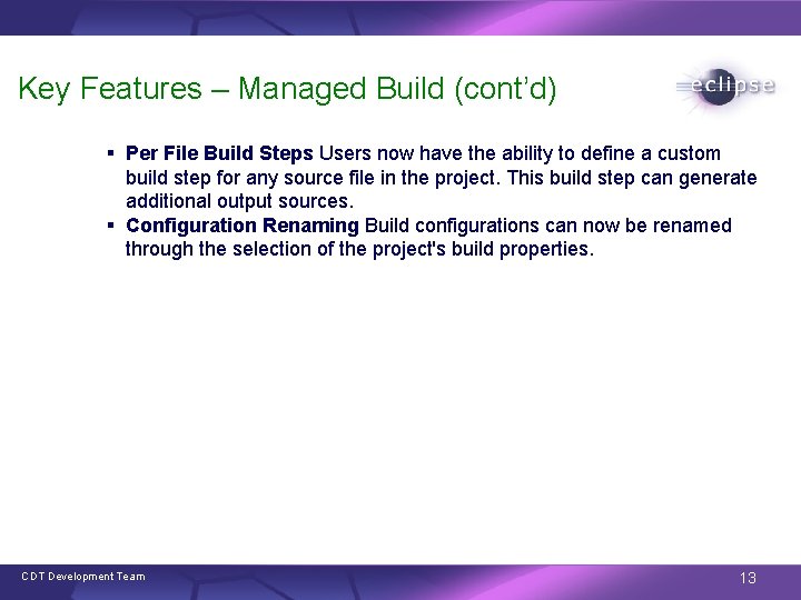 Key Features – Managed Build (cont’d) § Per File Build Steps Users now have