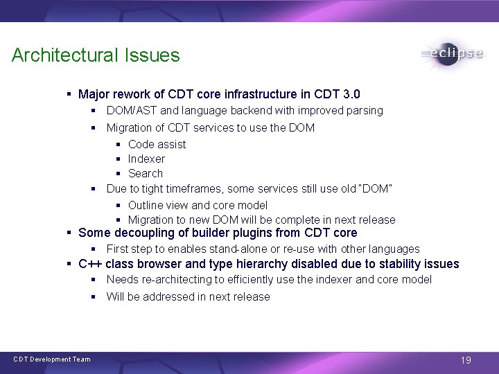 Architectural Issues § Major rework of CDT core infrastructure in CDT 3. 0 §